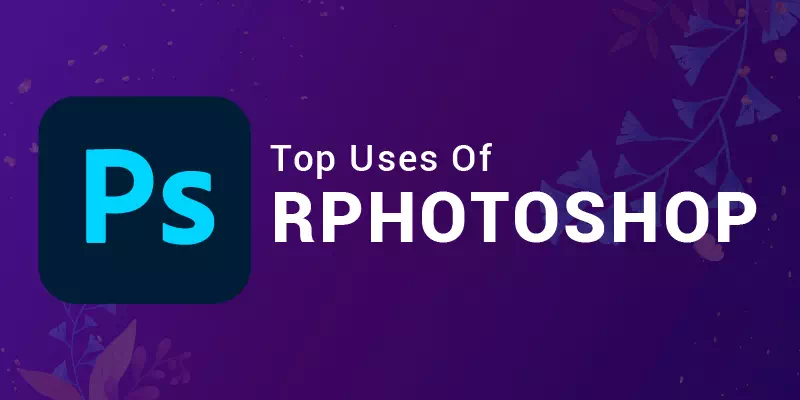Uses of Photoshop
