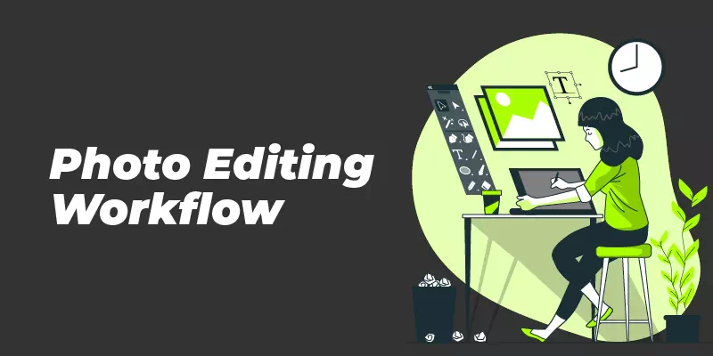 Photo Editing Workflow