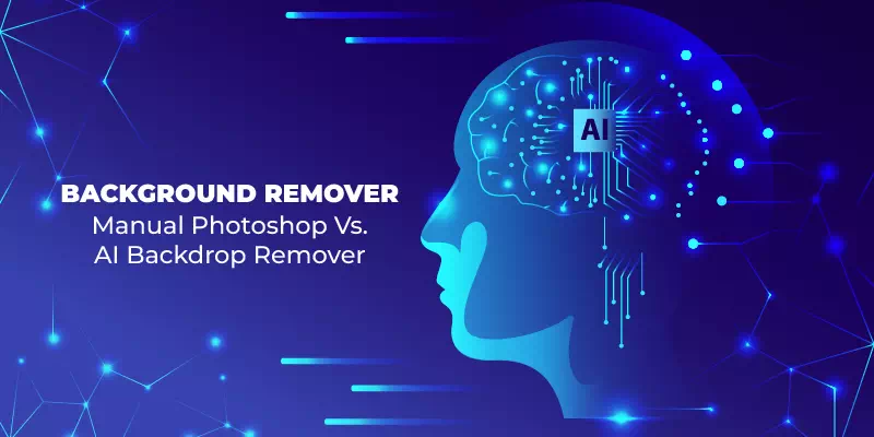 Background Remover Manual Photoshop Vs. AI Backdrop Remover