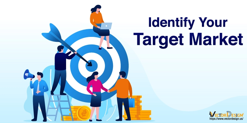 Identify-Your-Target-Market - Vector Design US, Inc Identify Your Target Market