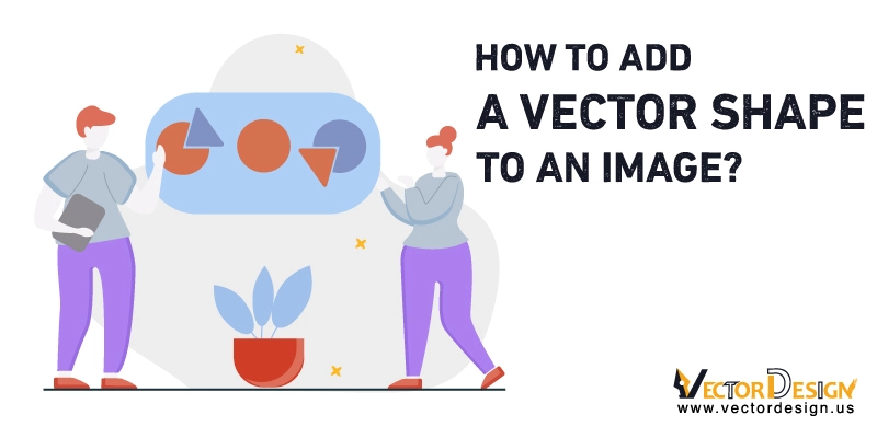 How-to-Add-a-Vector-Shape-to-an-Image How to Add a Vector Shape to an Image