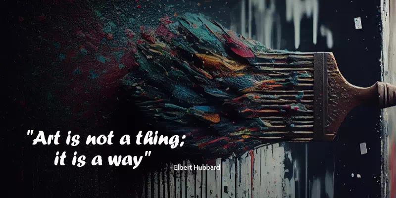 Art is not a thing; it is a way