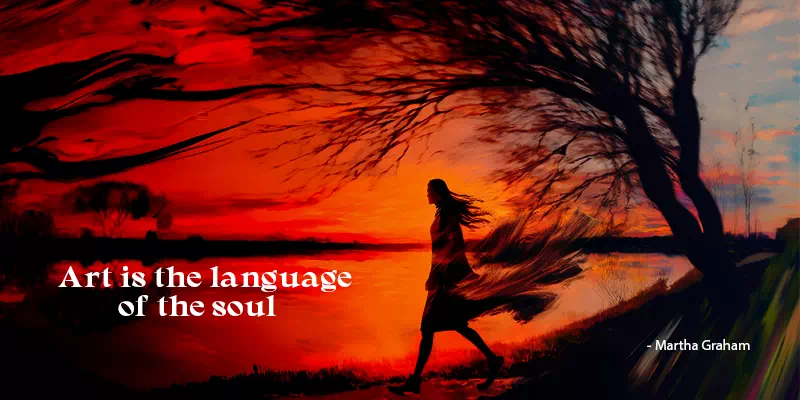 Art is the language of the soul