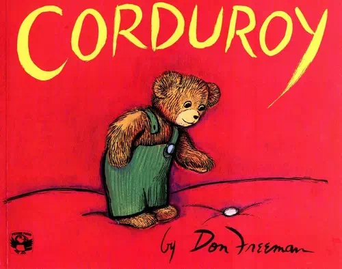 Corduroy by Don Freeman Corduroy by Don Freeman