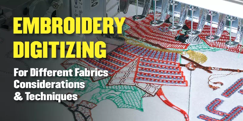 Embroidery Digitizing for Different Fabrics Considerations and Techniques